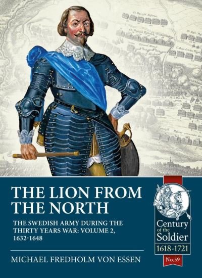 Cover for Michael Fredholm von Essen · The Lion from the North: The Swedish Army During the Thirty Years War Volume 2 1632-48 - Century of the Soldier (Pocketbok) (2020)