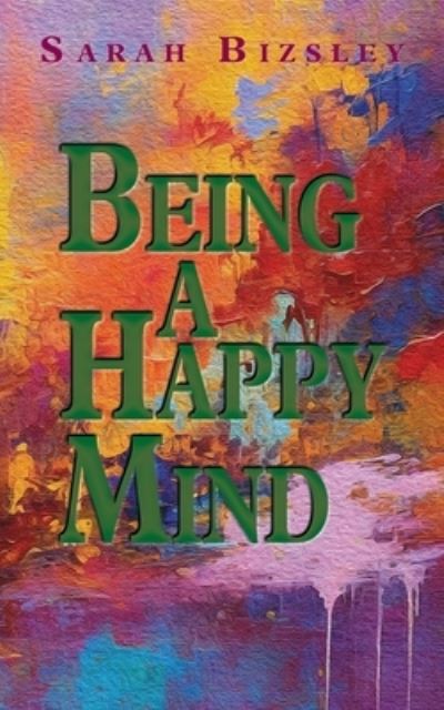 Cover for Sarah Bizsley · Being a Happy Mind (Pocketbok) (2024)