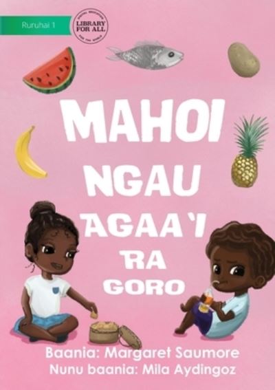 Cover for Margaret Saumore · Local Foods Are Best - Mahoi Ngau Agaa'i Ra Goro (Paperback Book) (2021)