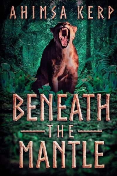 Cover for Ahimsa Kerp · Beneath the Mantle (Paperback Book) (2015)