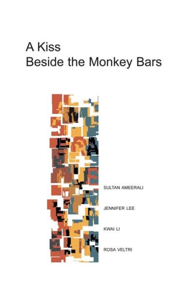 Cover for Rosa Veltri · A Kiss Beside the Monkey Bars: Stories by Four New Writers (Life Rattle New Writers Series) (Paperback Book) [First edition] (2014)