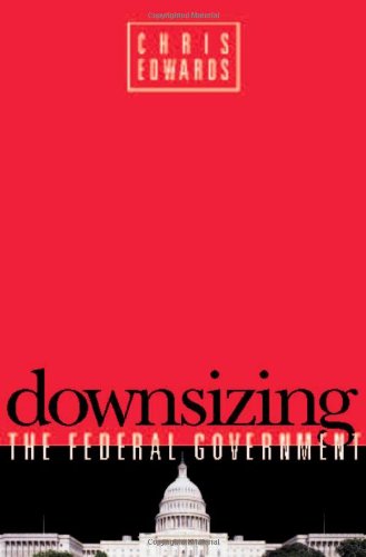 Downsizing the Federal Goverment - Chris Edwards - Książki - Cato Institute - 9781930865839 - 1 listopada 2005