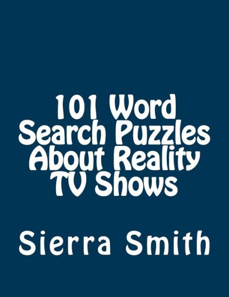 Cover for Sierra Smith · 101 Word Search Puzzles About Reality TV Shows (Paperback Book) (2015)