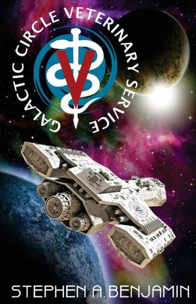 The Galactic Circle Veterinary Service - Stephen a Benjamin - Books - TWB Press - 9781936991839 - October 14, 2014