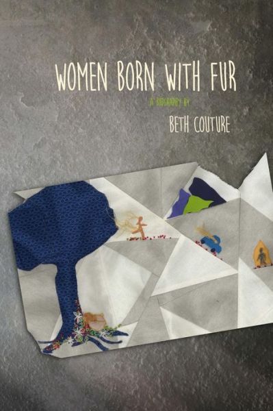 Women Born with Fur: a Biography (Blue Bustard Novellas) (Volume 1) - Beth Couture - Books - Jaded Ibis Press - 9781937543839 - December 3, 2014