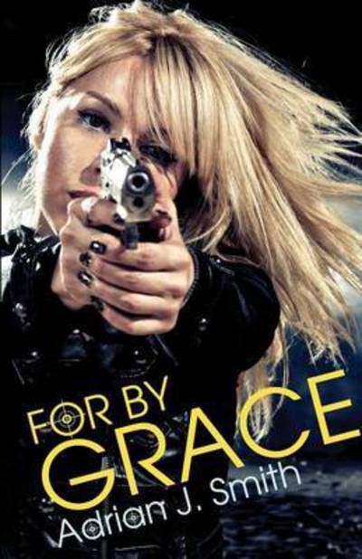 For by Grace - Adrian J Smith - Książki - Supposed Crimes, LLC - 9781938108839 - 1 października 2015