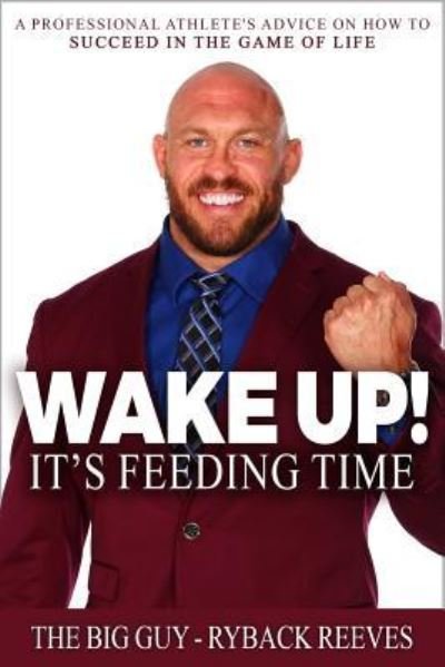 Cover for Ryback Reeves · Wake Up! It's Feeding Time (Pocketbok) (2017)