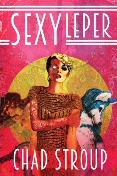 Cover for Chad Stroup · Sexy Leper (Taschenbuch) (2019)