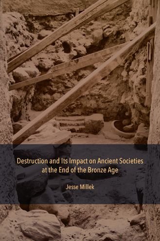 Cover for Jesse Millek · Destruction and Its Impact on Ancient Societies at the End of the Bronze Age (Gebundenes Buch) (2023)