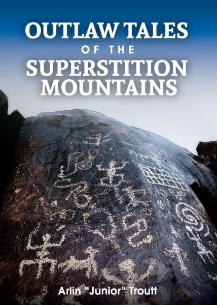 Cover for Arlin Troutt · Outlaw Tales of the Superstition Mountains (Paperback Book) (2022)