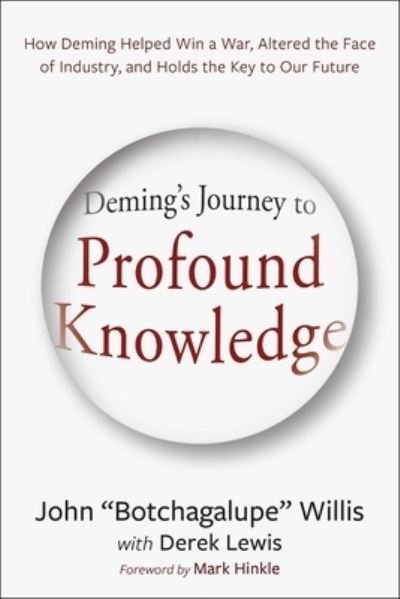 Cover for John Willis · Deming's Journey to Profound Knowledge: How Deming Helped Win a War, Altered the Face of Industry, and Holds the Key to Our Future (Paperback Book) (2024)