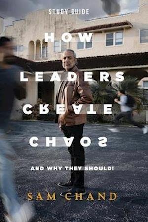 Cover for Sam Chand · How Leaders Create Chaos (Book) (2022)