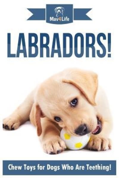 Cover for Mav4life · Labradors! (Taschenbuch) (2017)