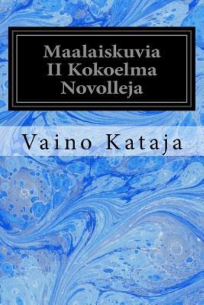 Cover for Vaino Kataja · Maalaiskuvia II Kokoelma Novolleja (Paperback Book) (2017)