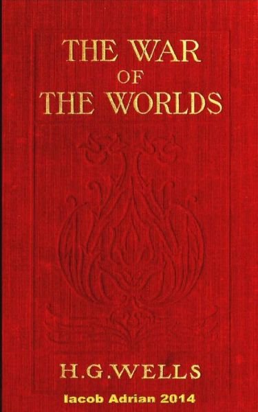 The war of the worlds H.G. Wells (1898) - Iacob Adrian - Livros - Createspace Independent Publishing Platf - 9781975853839 - 28 de agosto de 2017