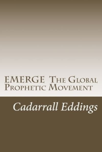Cover for Cadarrall Eddings · EMERGE The Global Prophetic Movement (Paperback Book) (2017)