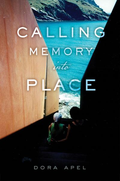 Cover for Dora Apel · Calling Memory into Place (Hardcover Book) (2020)