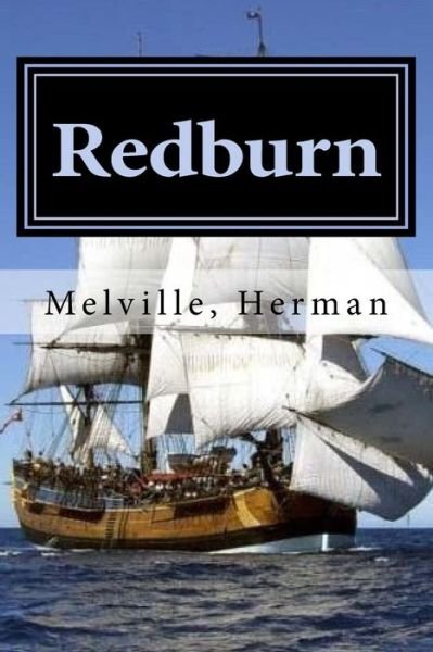 Redburn - Herman Melville - Kirjat - Createspace Independent Publishing Platf - 9781979347839 - keskiviikko 1. marraskuuta 2017