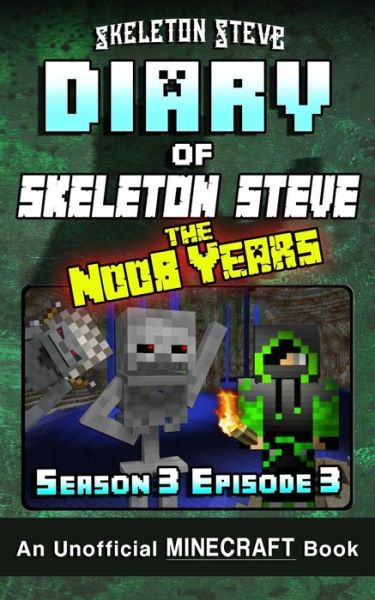 Cover for Skeleton Steve · Diary of Minecraft Skeleton Steve the Noob Years - Season 3 Episode 3 (Book 15) (Taschenbuch) (2017)