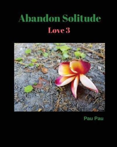 Cover for Pau Pau · Abandon Solitude Love 3 (Pocketbok) (2017)