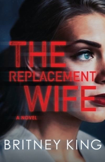 Cover for Britney King · The Replacement Wife (Taschenbuch) (2018)