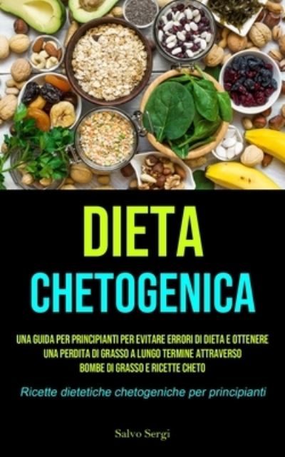Dieta Chetogenica - Salvo Sergi - Books - Micheal kannedy - 9781990207839 - February 21, 2021
