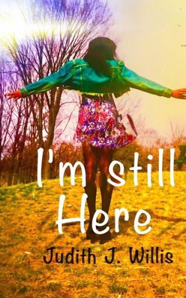 Cover for Judith J Willis · I'm Still Here (Paperback Book) (2019)