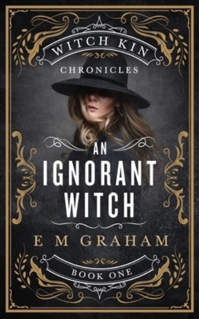 Cover for E M Graham · An Ignorant Witch (Paperback Bog) (2019)