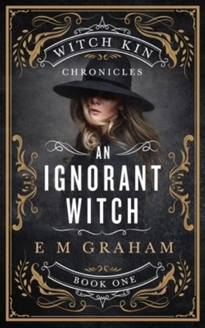 Cover for E M Graham · An Ignorant Witch (Taschenbuch) (2019)