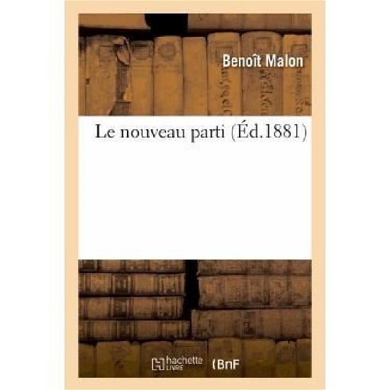 Le Nouveau Parti - Malon-b - Bøger - HACHETTE LIVRE-BNF - 9782012894839 - 1. juni 2013