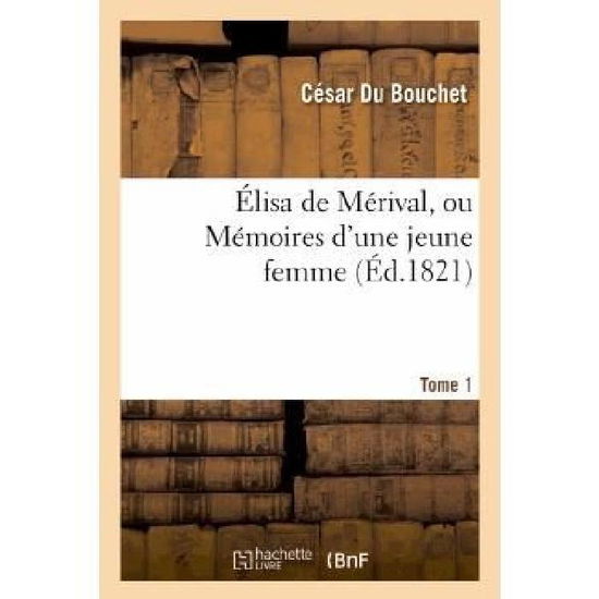 Cover for Du Bouchet-c · Elisa De Merival, Ou Memoires D'une Jeune Femme. Tome 1 (Paperback Bog) [French edition] (2013)