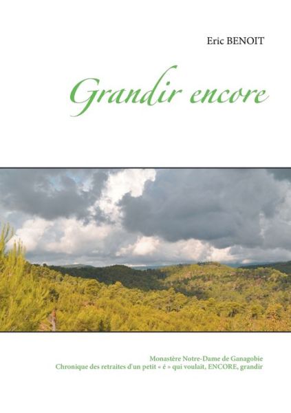 Grandir encore - Benoit - Libros -  - 9782322131839 - 28 de noviembre de 2016