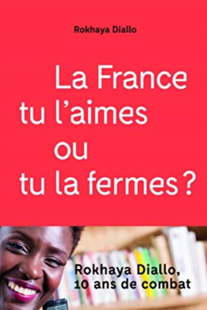 Cover for Rokhaya Diallo · La France tu l'aimes ou tu la fermes ? (MERCH) (2019)