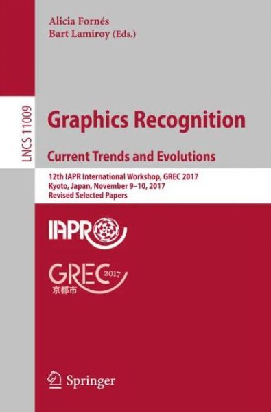 Cover for Graphics Recognition Current Trends and Evolutions (Book) [1st ed. 2018 edition] (2018)