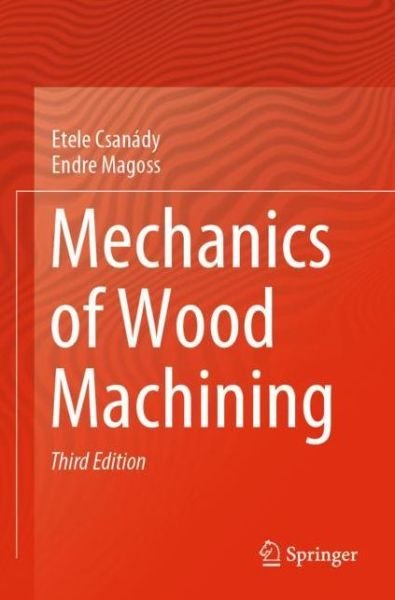 Cover for Etele Csanady · Mechanics of Wood Machining (Paperback Book) [3rd ed. 2020 edition] (2021)