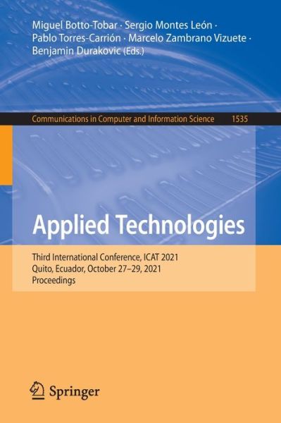 Cover for Applied Technologies: Third International Conference, ICAT 2021, Quito, Ecuador, October 27–29, 2021, Proceedings - Communications in Computer and Information Science (Paperback Book) [1st ed. 2022 edition] (2022)