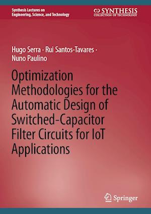 Cover for Hugo Serra · Optimization Methodologies for the Automatic Design of Switched-Capacitor Filter Circuits for IoT Applications - Synthesis Lectures on Engineering, Science, and Technology (Hardcover Book) [2022 edition] (2022)