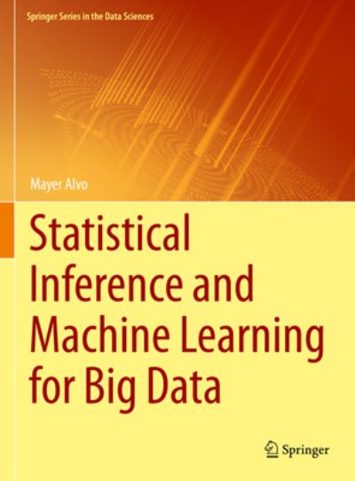 Cover for Mayer Alvo · Statistical Inference and Machine Learning for Big Data - Springer Series in the Data Sciences (Hardcover Book) [1st ed. 2022 edition] (2022)