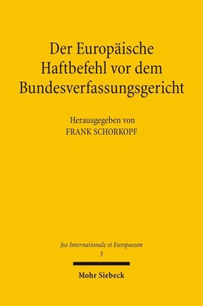 Cover for Frank Schorkopf · Der Europaische Haftbefehl vor dem Bundesverfassungsgericht - Jus Internationale et Europaeum (Paperback Bog) [German edition] (2006)