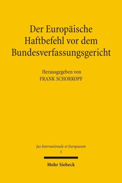 Cover for Frank Schorkopf · Der Europaische Haftbefehl vor dem Bundesverfassungsgericht - Jus Internationale et Europaeum (Taschenbuch) [German edition] (2006)