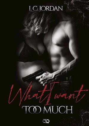 What I want - L. C. Jordan - Livros - tredition - 9783384338839 - 30 de agosto de 2024