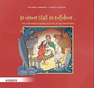 Cover for Michaela Hanauer · In einem Stall in Betlehem ... Die Weihnachtsgeschichte in Bildwörtern (Book) (2022)