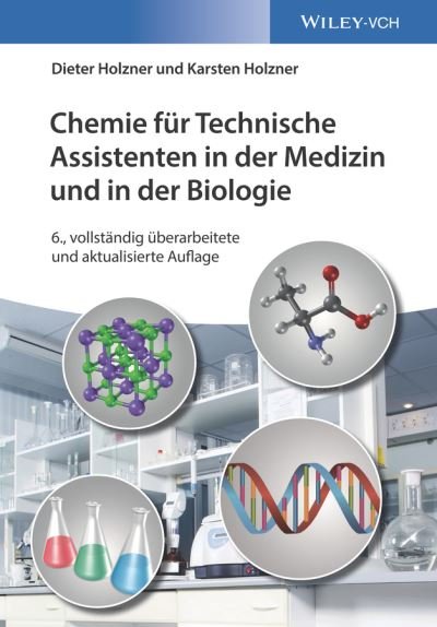 Chemie fur Technische Assistenten in der Medizin und in der Biologie - Holzner, Dieter (Berufsforderungswerk, M&) - Books - Wiley-VCH Verlag GmbH - 9783527342839 - April 18, 2018