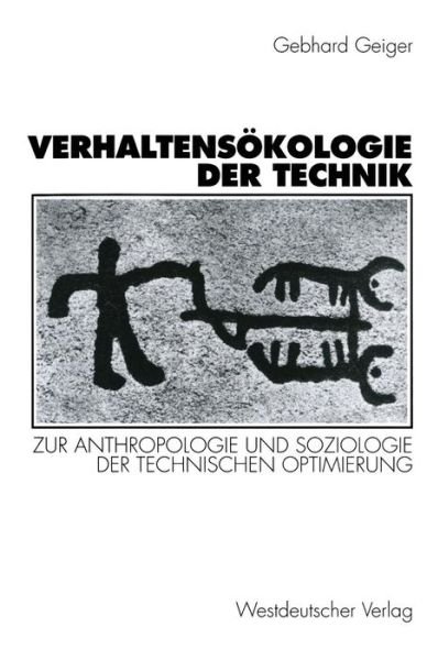 Cover for Gebhard Geiger · Verhaltensokologie Der Technik: Zur Anthropologie Und Soziologie Der Technischen Optimierung (Paperback Book) (1997)