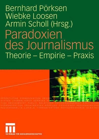 Cover for 9783531918167 · Paradoxien Des Journalismus: Theorie - Empirie - Praxis (Hardcover bog) [2008 edition] (2008)