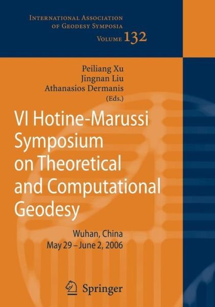 Cover for Peiliang Xu · VI Hotine-Marussi Symposium on Theoretical and Computational Geodesy: IAG Symposium Wuhan, China 29 May - 2 June, 2006 - International Association of Geodesy Symposia (Hardcover Book) [2008 edition] (2008)