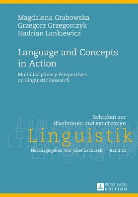 Cover for Magdalena Grabowska · Language and Concepts in Action: Multidisciplinary Perspectives on Linguistic Research - Schriften zur Diachronen und Synchronen Linguistik (Hardcover Book) [New edition] (2013)