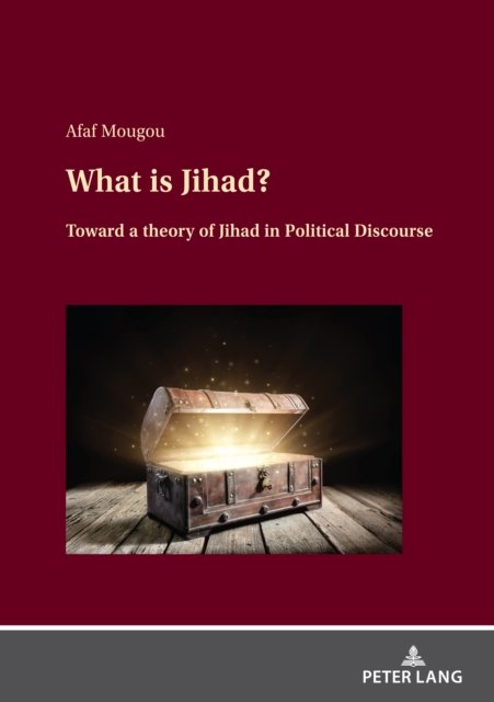 Cover for Mougou Afaf Mougou · What is Jihad? : Toward a Theory of Jihad in Political Discourse (Hardcover Book) (2023)