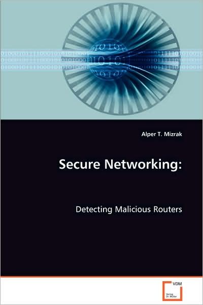 Cover for Alper T. Mizrak · Secure Networking:: Detecting Malicious Routers (Pocketbok) (2008)