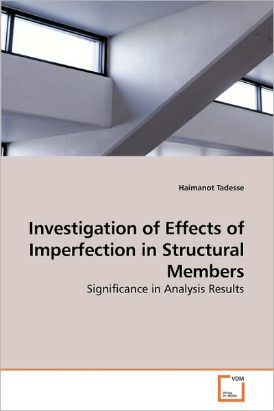 Cover for Haimanot Tadesse · Investigation of Effects of Imperfection in Structural Members: Significance in Analysis Results (Taschenbuch) (2009)